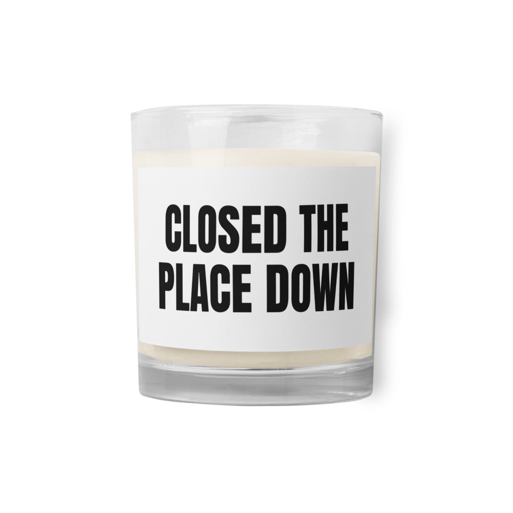 CLOSED THE PLACE DOWN candle