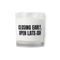CLOSING EARLY, OPEN LATE-ISH candle