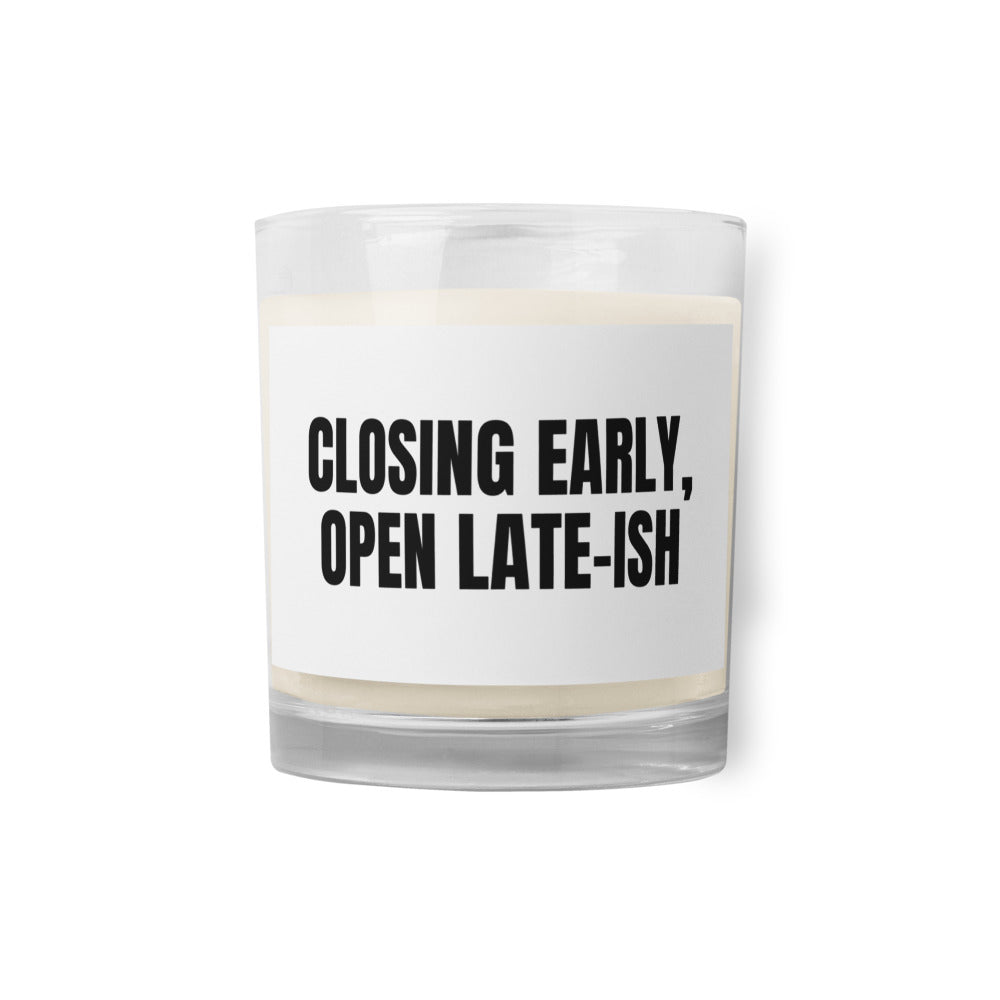 CLOSING EARLY, OPEN LATE-ISH candle