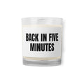 BACK IN FIVE MINUTES candle