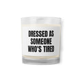 DRESSED AS SOMEONE WHO'S TIRED candle