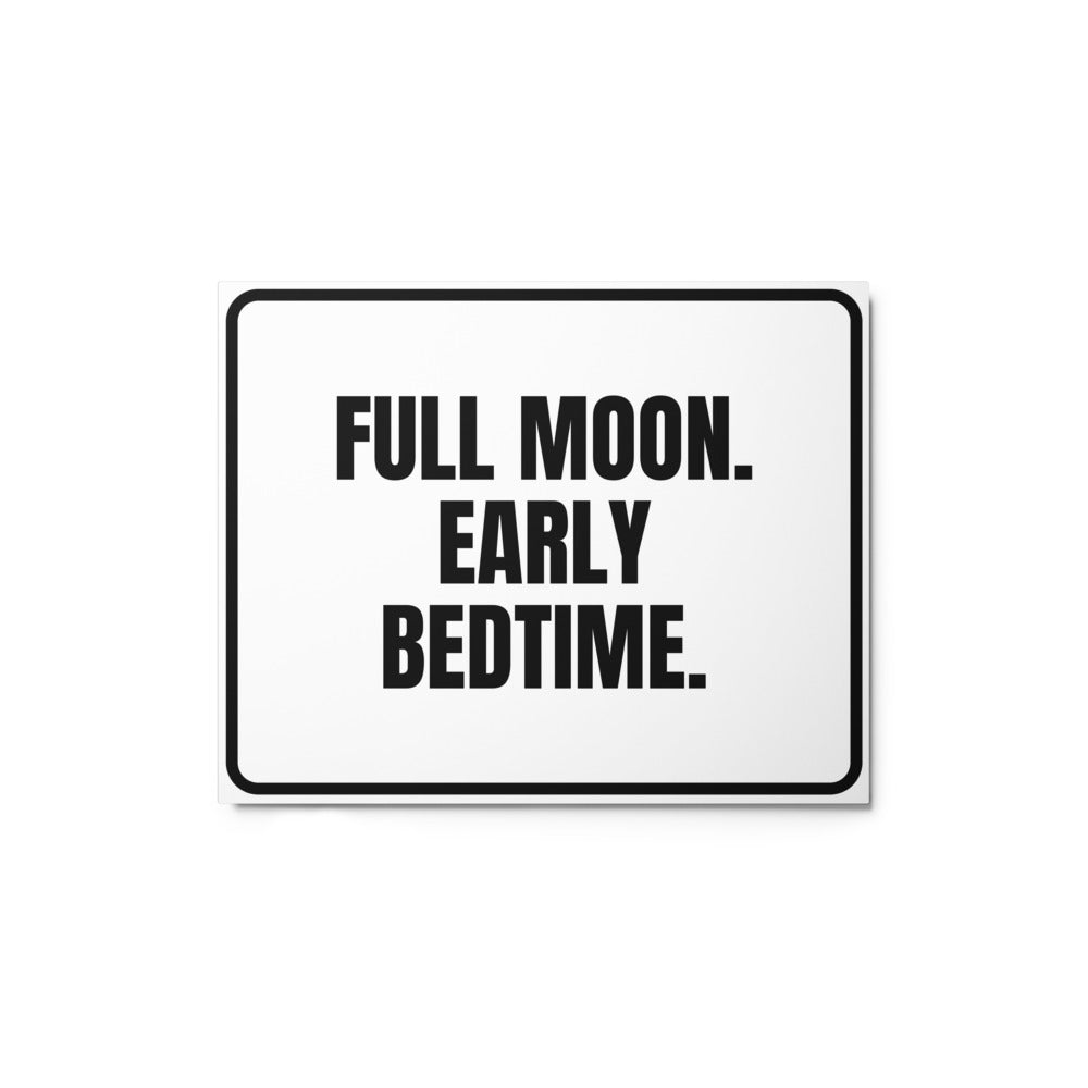 FULL MOON. EARLY BEDTIME. metal sign