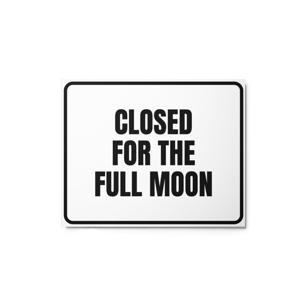 CLOSED FOR THE FULL MOON metal sign