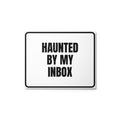 HAUNTED BY MY INBOX metal sign