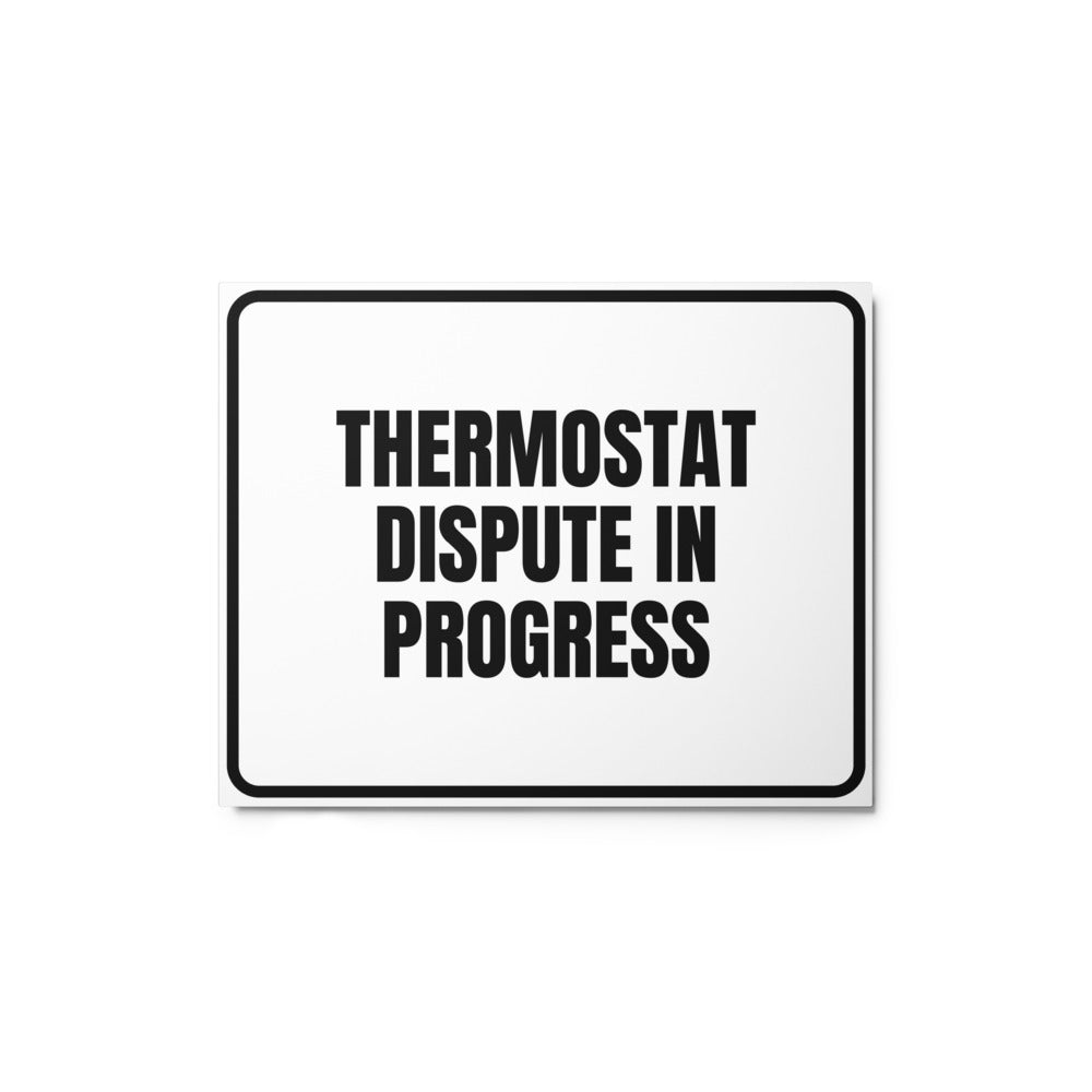 THERMOSTAT DISPUTE IN PROGRESS metal sign