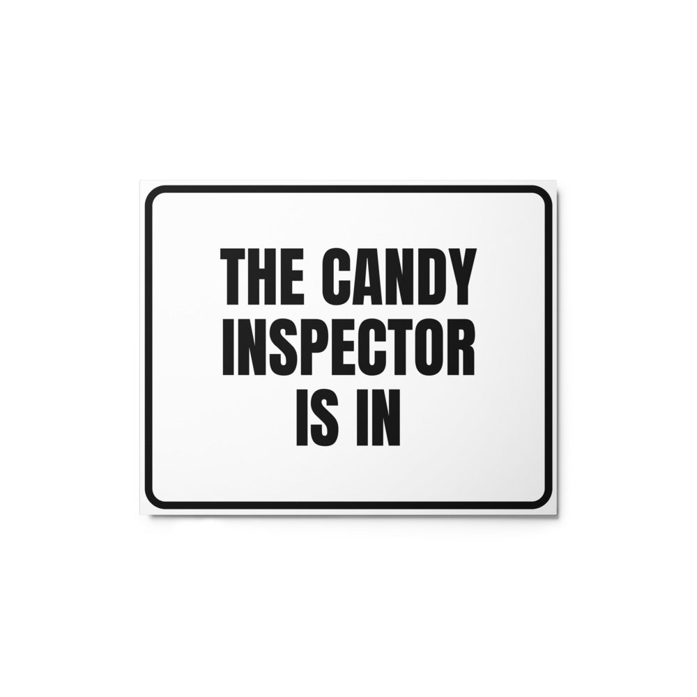 THE CANDY INSPECTOR IS IN metal sign