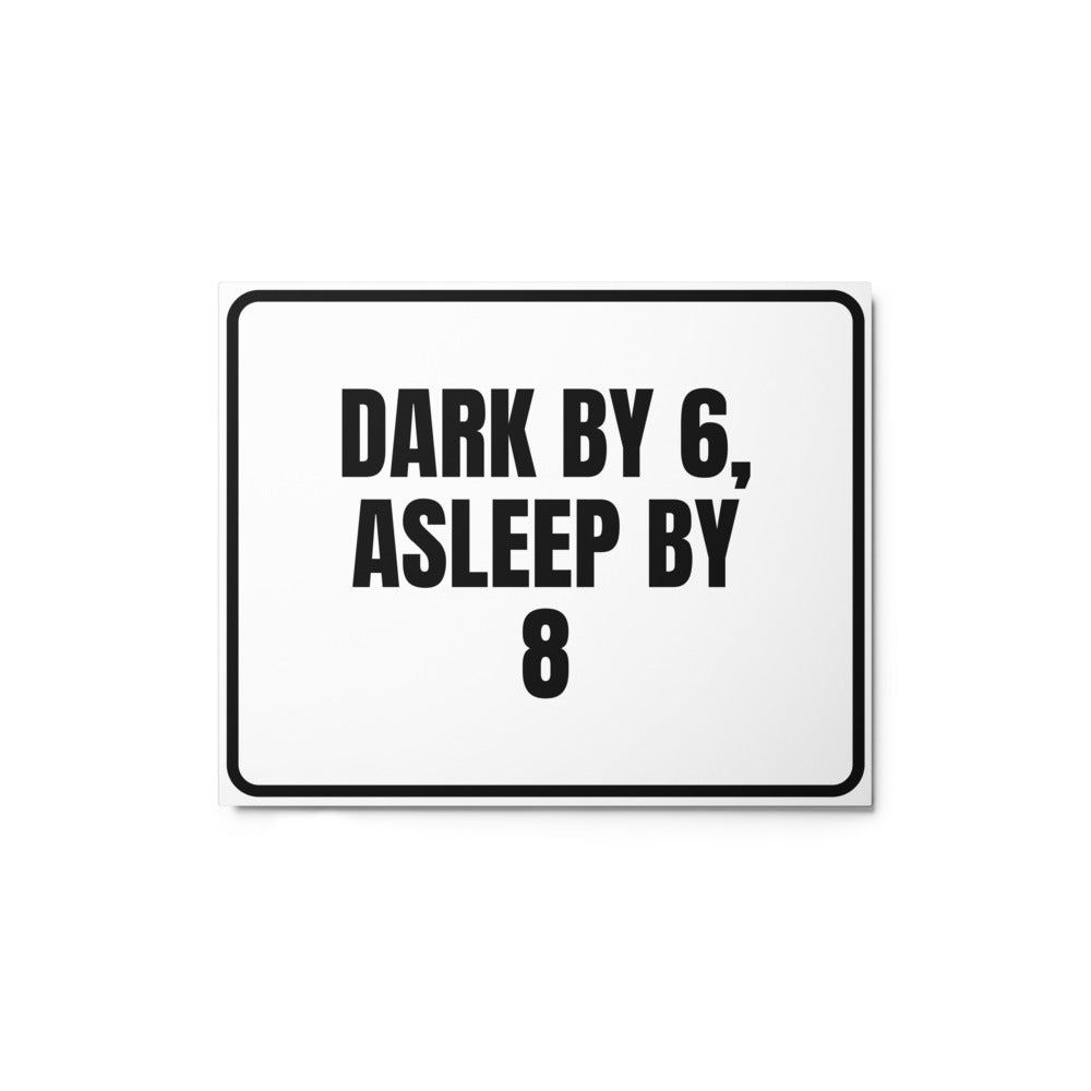 DARK BY 6, ASLEEP BY 8 metal sign