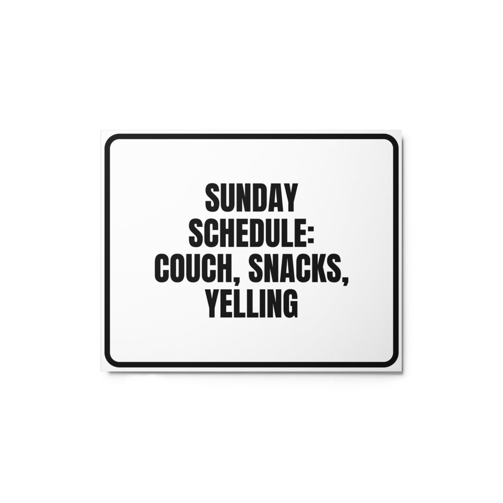 SUNDAY SCHEDULE: COUCH, SNACKS, YELLING metal sign
