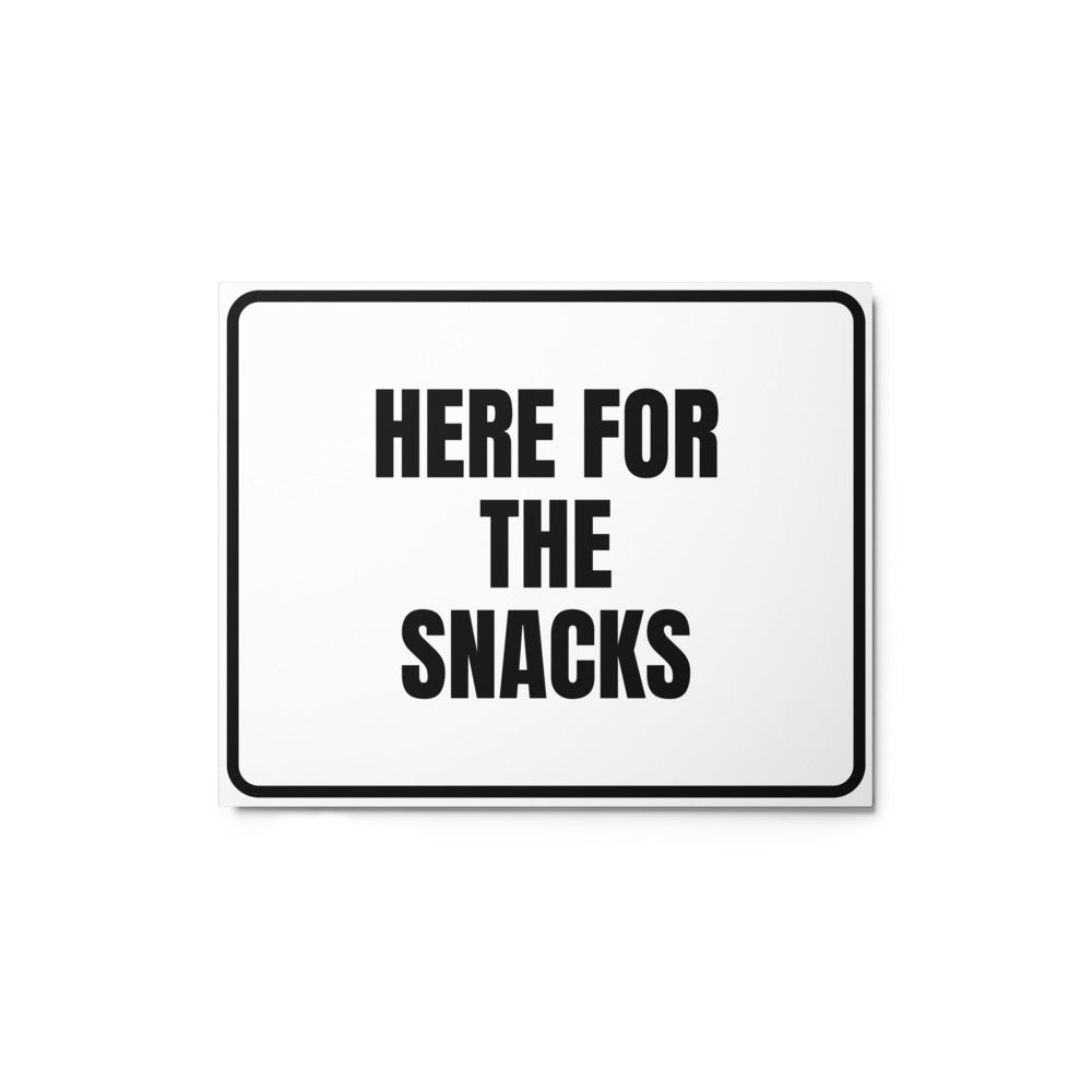 HERE FOR THE SNACKS metal sign