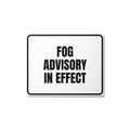 FOG ADVISORY IN EFFECT metal sign