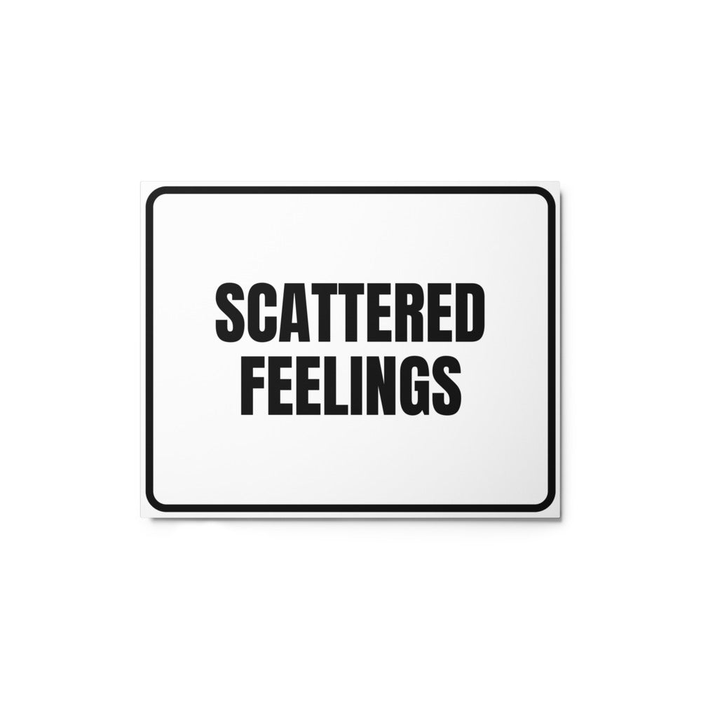 SCATTERED FEELINGS metal sign