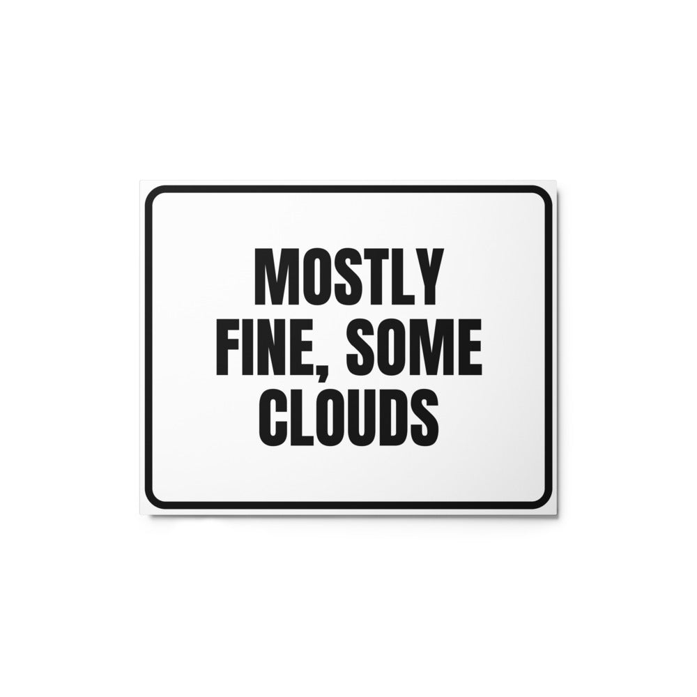 MOSTLY FINE, SOME CLOUDS metal sign