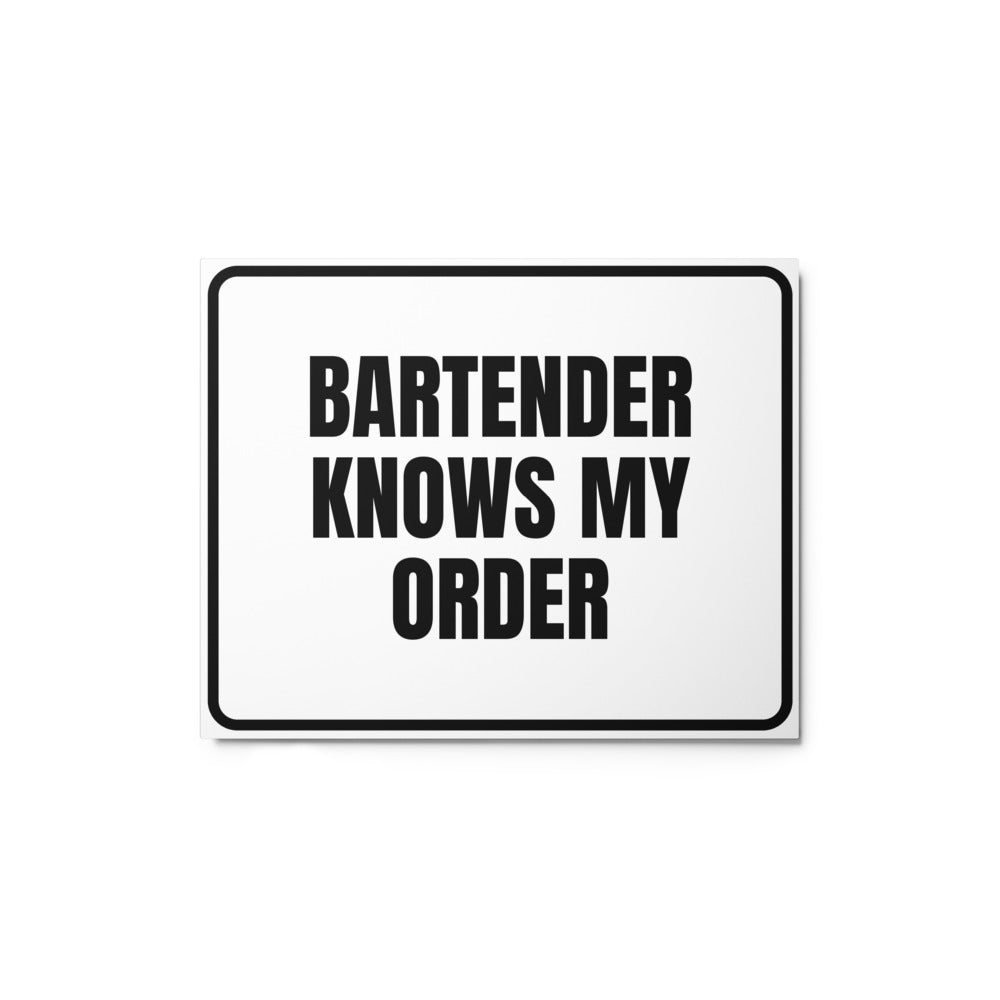 BARTENDER KNOWS MY ORDER metal sign