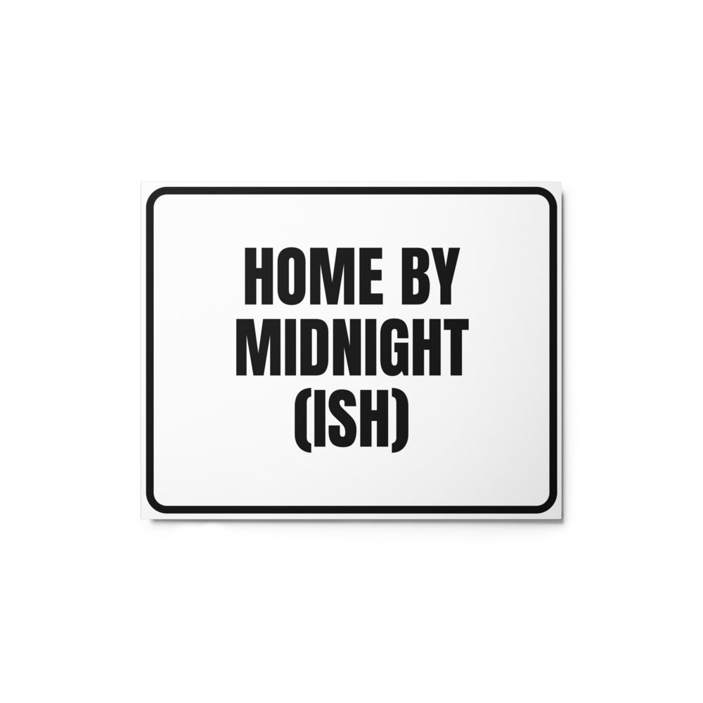 HOME BY MIDNIGHT (ISH) metal sign