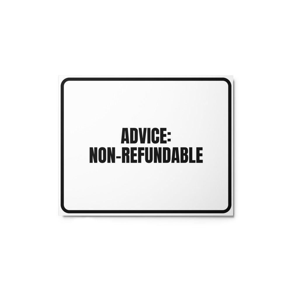 ADVICE: NON-REFUNDABLE metal sign