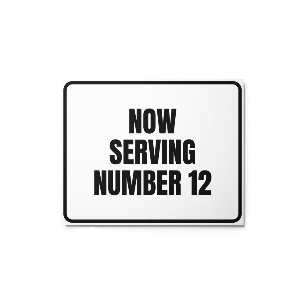 NOW SERVING NUMBER 12 metal sign