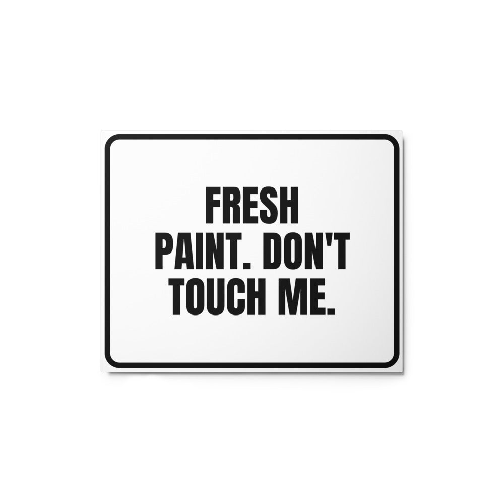 FRESH PAINT. DON'T TOUCH ME. metal sign
