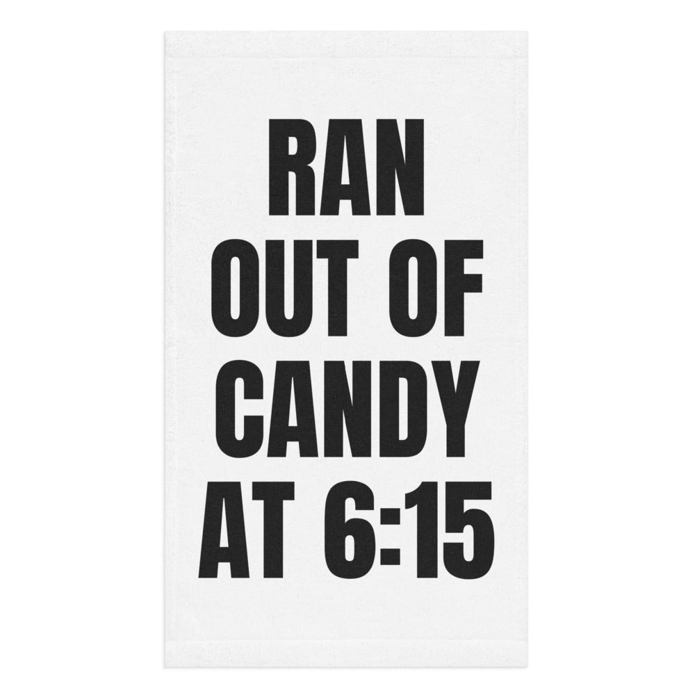 RAN OUT OF CANDY AT 6:15 hand towel