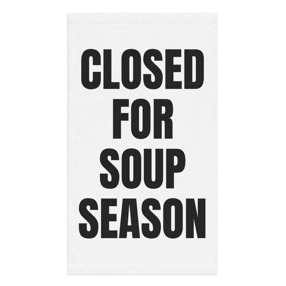 CLOSED FOR SOUP SEASON hand towel