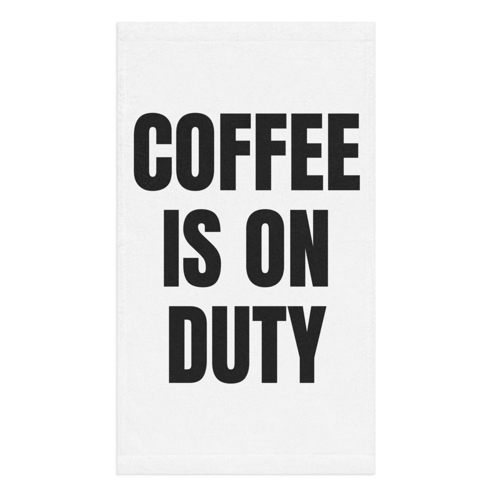 COFFEE IS ON DUTY hand towel