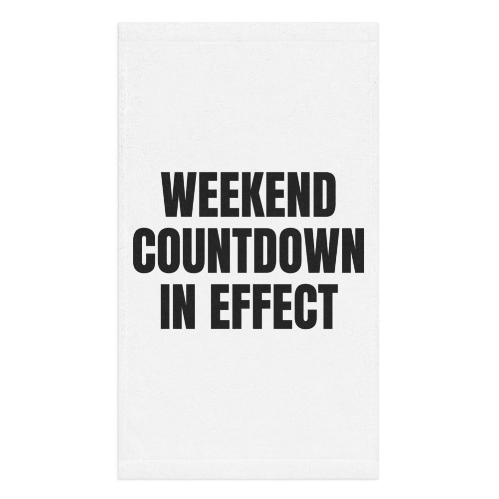 WEEKEND COUNTDOWN IN EFFECT hand towel