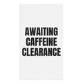 AWAITING CAFFEINE CLEARANCE hand towel