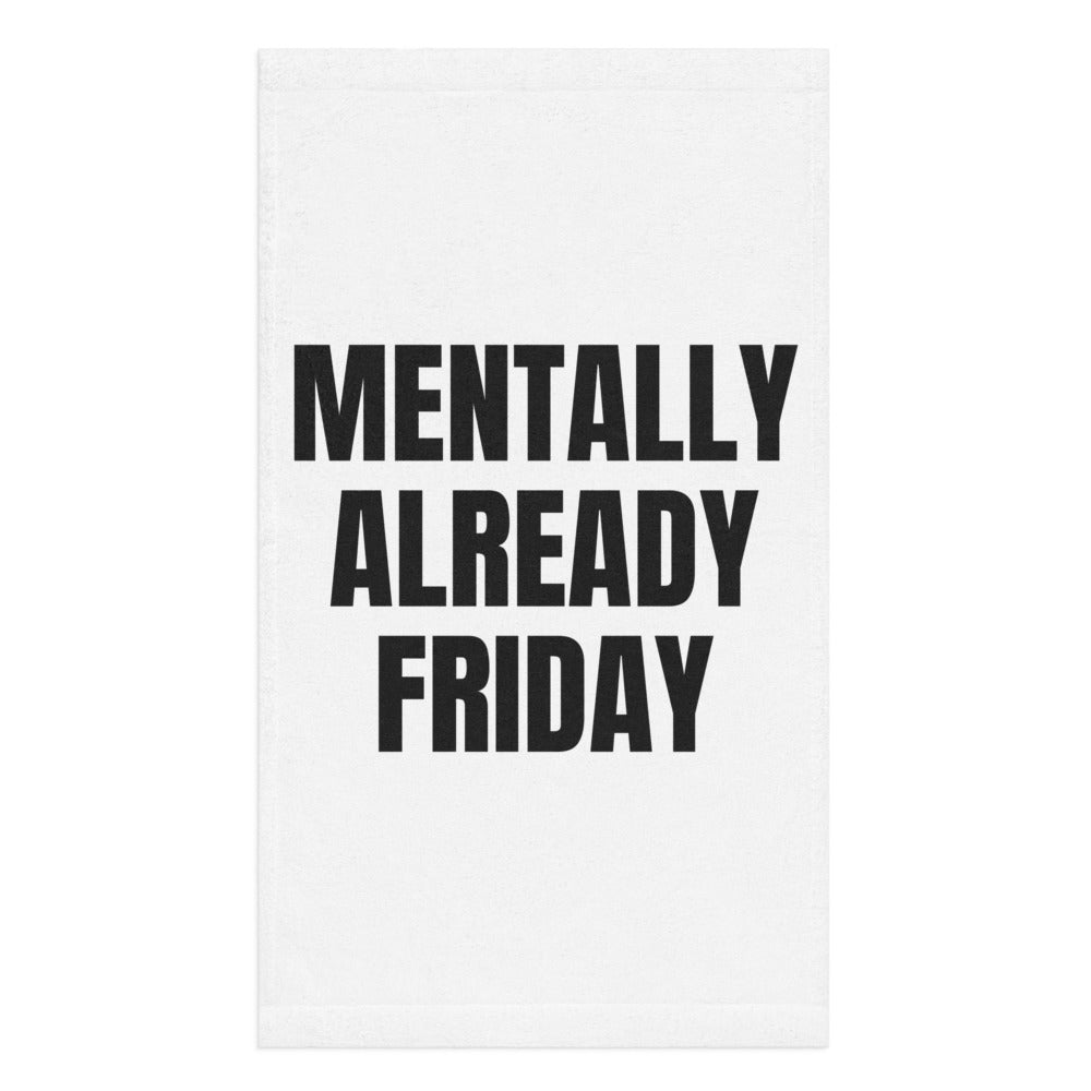 MENTALLY ALREADY FRIDAY hand towel