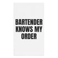 BARTENDER KNOWS MY ORDER hand towel