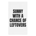 SUNNY WITH A CHANCE OF LEFTOVERS hand towel