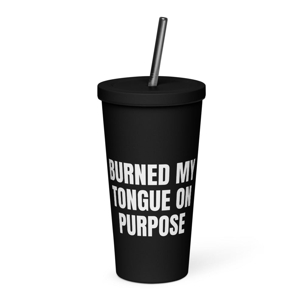 BURNED MY TONGUE ON PURPOSE tumbler, black