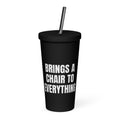 BRINGS A CHAIR TO EVERYTHING tumbler, black