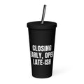 CLOSING EARLY, OPEN LATE-ISH tumbler, black