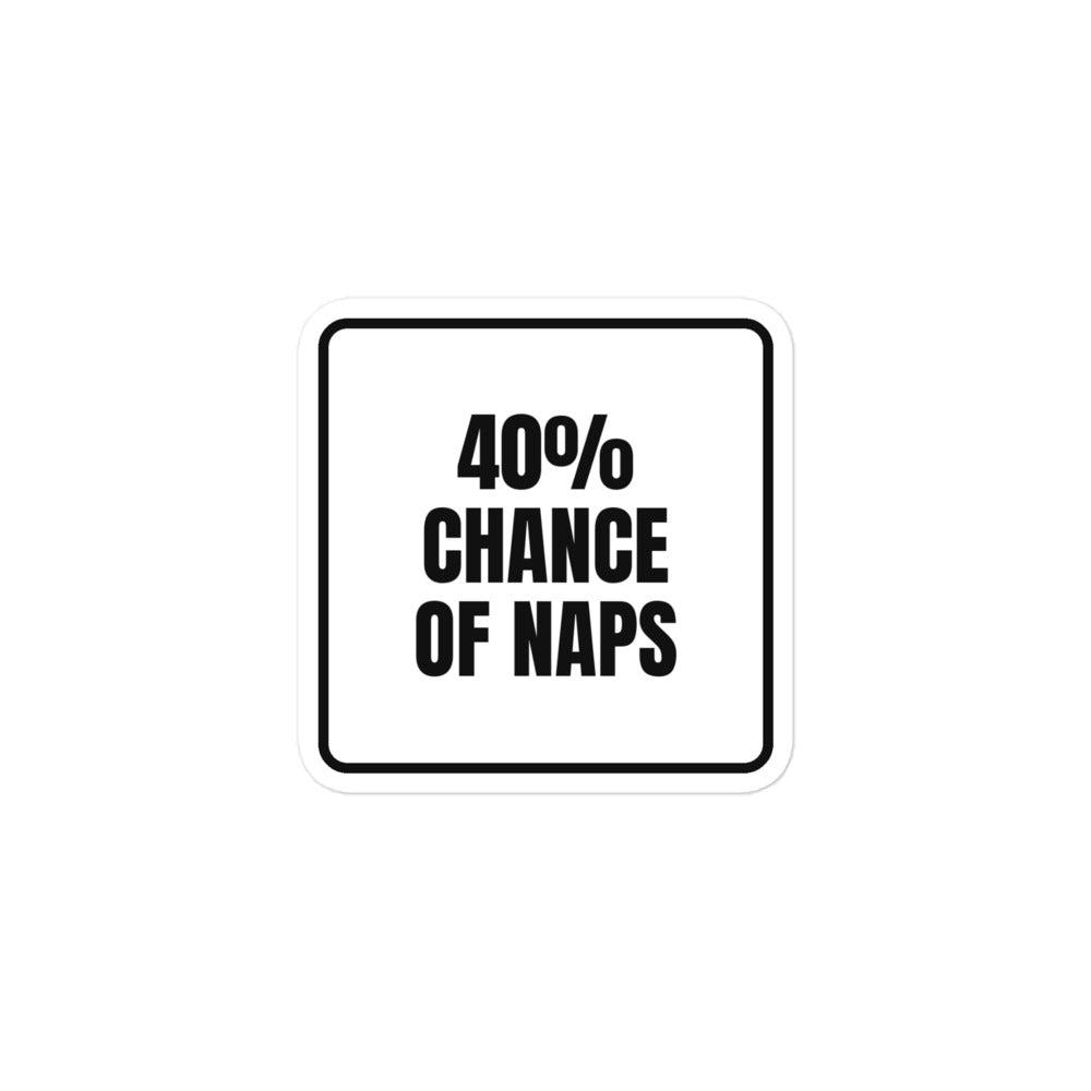 40% CHANCE OF NAPS sticker