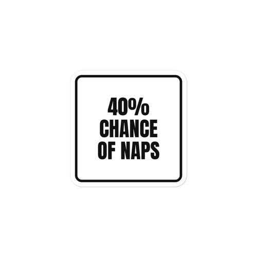 40% CHANCE OF NAPS sticker