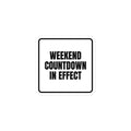 WEEKEND COUNTDOWN IN EFFECT sticker