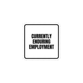 CURRENTLY ENDURING EMPLOYMENT sticker