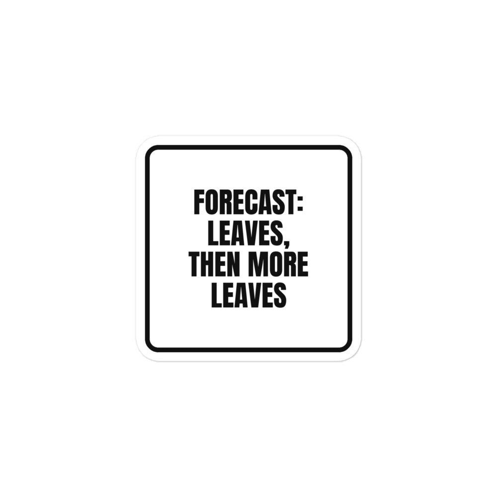 FORECAST: LEAVES, THEN MORE LEAVES sticker