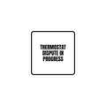 THERMOSTAT DISPUTE IN PROGRESS sticker