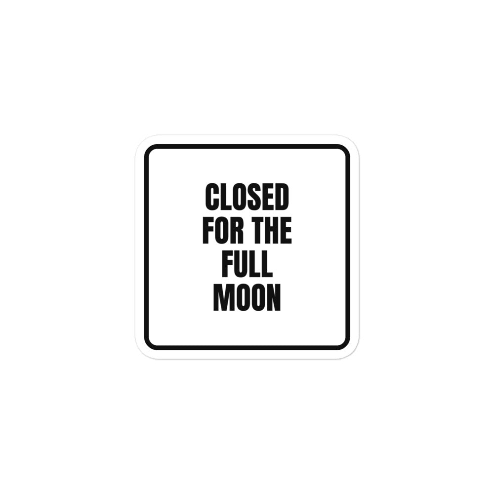 CLOSED FOR THE FULL MOON sticker