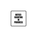 NOTICE: HAUNTING IN PROGRESS sticker