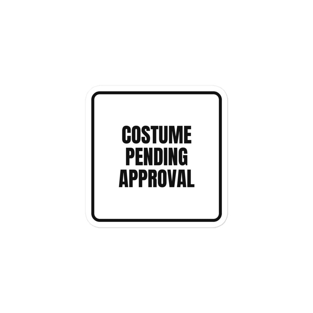 COSTUME PENDING APPROVAL sticker