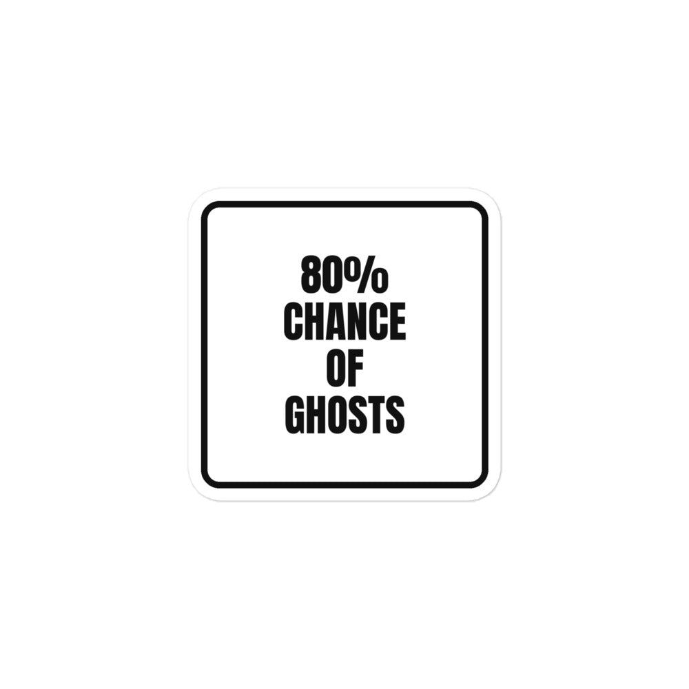 80% CHANCE OF GHOSTS sticker