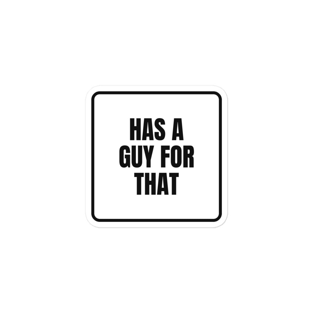 HAS A GUY FOR THAT sticker