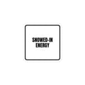 SNOWED-IN ENERGY sticker