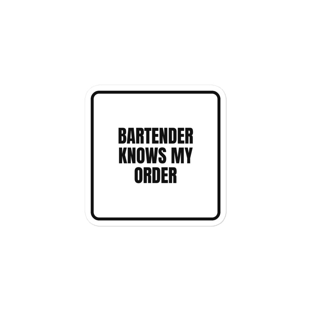 BARTENDER KNOWS MY ORDER sticker