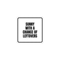 SUNNY WITH A CHANCE OF LEFTOVERS sticker