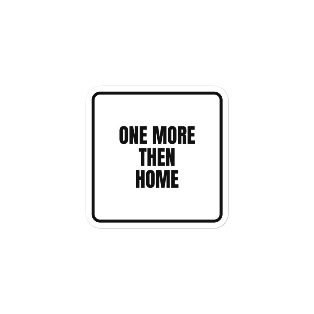 ONE MORE THEN HOME sticker
