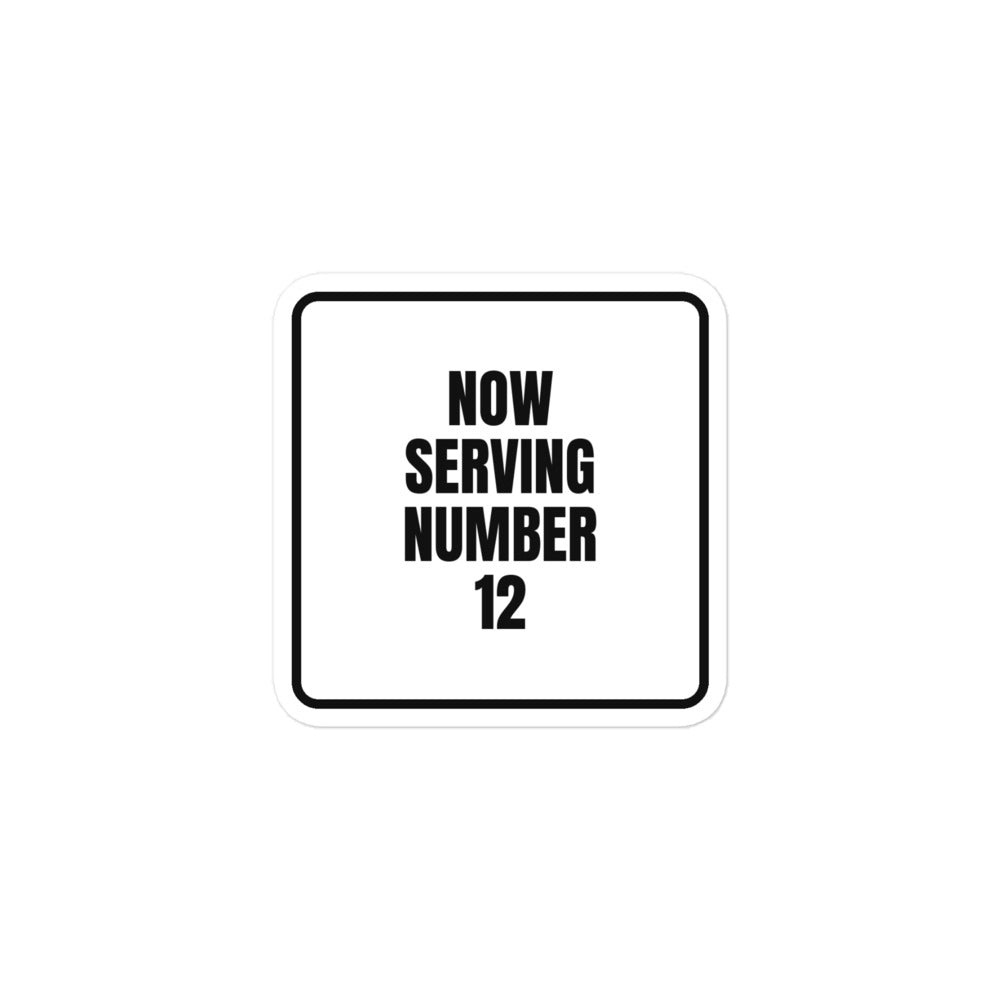 NOW SERVING NUMBER 12 sticker