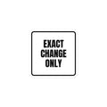 EXACT CHANGE ONLY sticker