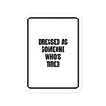 DRESSED AS SOMEONE WHO'S TIRED vinyl decal